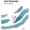 Image de Une Traversée - Patrick Viquesnel - Bookelis - broché - Récit broché