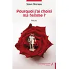 Image de Pourquoi j’ai choisi ma femme ? - Steve Moreau - Les Impliqués - broché - Nouvelles broché