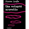 Image de Une volupte nouvelle - Pierre Louÿs - L'arbre Vengeur - broché - Roman