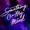 Image de Something On My Mind Maxi vinyle