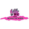 Image de Just for Games, L.O.L. Surprise! We Rule the World