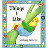 Image de Things I Like Anthony Browne (Auteur)