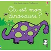 Image de Où est mon dinosaure ? - Les tout-doux Usborne Fiona Watt (Auteur), Rachel Wells (Illustration), Lorraine Beurton-Sharp (Traduction)