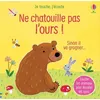 Image de Ne chatouille pas l'ours ! - Je touche, j'écoute Sam Taplin (Auteur), Ana Larranaga (Illustration), Anna Gould (Conception couverture ou illustration), Eleonore Souchon (Traduction)