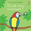 Image de Où est mon perroquet ? - Les tout-doux Usborne Fiona Watt (Auteur), Rachel Wells (Illustration), Non Figg (Conception couverture ou illustration), Nick Stellmacher (Traduction)