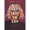 Image de All That's Left to Say Emery Lord (Auteur)
