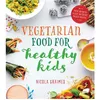 Image de Vegetarian Food for Healthy Kids by Nicola Graimes Nicola Graimes, (Auteur)