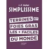 Image de SIMPLISSIME - Terrines et foies gras les + faciles du monde Jean-François Mallet (Auteur)