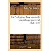 Image de La Profession, base naturelle du suffrage universel, extrait de la 4e édition de 'la Revanche J.-P. Mazaroz (Auteur)