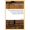 Image de Les courtisanes du monde. IV, Comment finissent les passions Arsène Houssaye (Auteur)