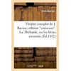 Image de Théâtre complet de J. Racine, édition variorum. La Thébaîde, ou les frères ennemis Jean Racine (Auteur)