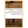 Image de Costal l'Indien, ou le Dragon de la Reine, scènes de la guerre de l'indépendance du Mexique Louis de Bellemare (Auteur)