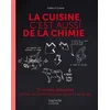 Image de La cuisine, c'est aussi de la chimie : 70 recettes décryptées et tous les secrets pour les réussir à coup sûr en occasion ou reconditionné