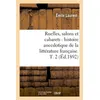 Image de Ruelles, salons et cabarets : histoire anecdotique de la littérature française. T. 2 (Éd.1892) Émile Laurent (Auteur)
