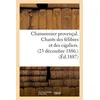 Image de Chansonnier provençal. Chants des félibres et des cigaliers. (23 décembre 1886.) (Éd.1887) Collectif (Auteur)