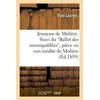 Image de Jeunesse de Molière. Suivi du Ballet des incompatibles, pièce en vers inédite de Molière (Ed.1859) Paul Lacroix (Auteur)