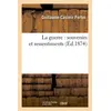 Image de La guerre : souvenirs et ressentiments (Éd.1874) Guillaume Pertus (Auteur)