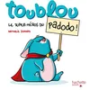 Image de Toublou, le super-héros du padodo ! en occasion ou reconditionné