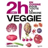 Image de 2 h en cuisine pour toute la semaine. Vol. 2. En 2h je cuisine veggie pour toute la semaine : 80 menus faits maison, sans gâchis et avec des produits de saison en occasion ou reconditionné