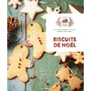 Image de Biscuits de Noël : 30 recettes magiques et sucrées élaborées avec amour en occasion ou reconditionné