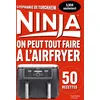Image de Ninja : on peut tout faire à l'airfryer : 50 recettes en occasion ou reconditionné