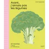 Image de Avant, j'aimais pas les légumes : 65 recettes simples et savoureuses en occasion ou reconditionné