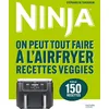 Image de Ninja : on peut tout faire à l'airfryer : recettes veggies, plus de 150 recettes en occasion ou reconditionné