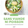 Image de Sans viande ni poisson : 100 recettes délicieusement végétariennes en occasion ou reconditionné