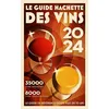 Image de Le guide Hachette des vins : sélection 2024 : 35.000 vins dégustés, 8.000 vins sélectionnés en occasion ou reconditionné