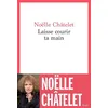 Image de Laisse courir ta main Noëlle Châtelet (Auteur)