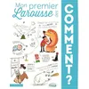 Image de Mon Premier Larousse des Comment ? Laure Cambournac (Auteur), Françoise De Guibert (Auteur)