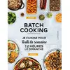 Image de Batch cooking : je cuisine pour toute la semaine en 2 heures le dimanche en occasion ou reconditionné