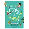 Image de Ma vie en plus funky & veggie ! : la green attitude : pour (se) faire du bien sans se prendre la tête en occasion ou reconditionné