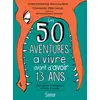 Image de Les 50 aventures à vivre avant d'avoir 13 ans en occasion ou reconditionné