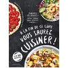 Image de A la fin de ce livre vous saurez cuisiner ! : réinventez vos basiques : quiches, gratins, soupes complètes, risottos... en occasion ou reconditionné
