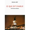 Image de Ce que dit Charlie : treize leçons d'histoire en occasion ou reconditionné