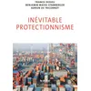 Image de Inévitable protectionnisme Benjamin Masse-Stamberger (Auteur), Adrien de Tricornot (Auteur), Franck Dedieu (Auteur)