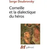 Image de Corneille et la dialectique du héros Serge Doubrovsky (Auteur)