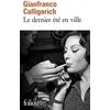 Image de Le dernier été en ville Gianfranco Calligarich (Auteur), Laura Brignon (Traduction)