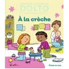 Image de À la crèche Catherine Dolto (Auteur), Colline Faure-Poirée (Auteur), Pascal Robin (Illustration)