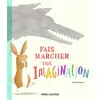 Image de Fais marcher ton imagination Nicola O'Byrne (Auteur), Nicola O'Byrne (Illustration), Rose-Marie Vassallo (Traduction)