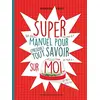 Image de Super manuel pour (presque) tout savoir sur moi en occasion ou reconditionné