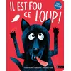 Image de Il est fou ce loup ! 100% pop-up Anne-Sophie Baumann (Auteur), Thomas Baas (Illustration)