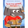 Image de Tu es trop grand, Georges ! en occasion ou reconditionné