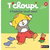 Image de T'choupi s'habille tout seul Thierry Courtin (Auteur)