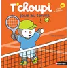Image de T'choupi joue au tennis Thierry Courtin (Auteur)