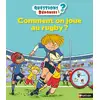 Image de Questions réponses 5+ Tome 38 : comment on joue au rugby ?