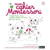 Image de Mon cahier Montessori 3-6 ans : travail de la main, nombres, lettres et sons, formes, nature... en occasion ou reconditionné