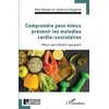 Image de Comprendre pour mieux prévenir les maladies cardio-vasculaires Marc Baudet (Auteur), Catherine Daugareil (Auteur)