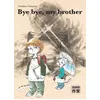 Image de Bye bye, my brother